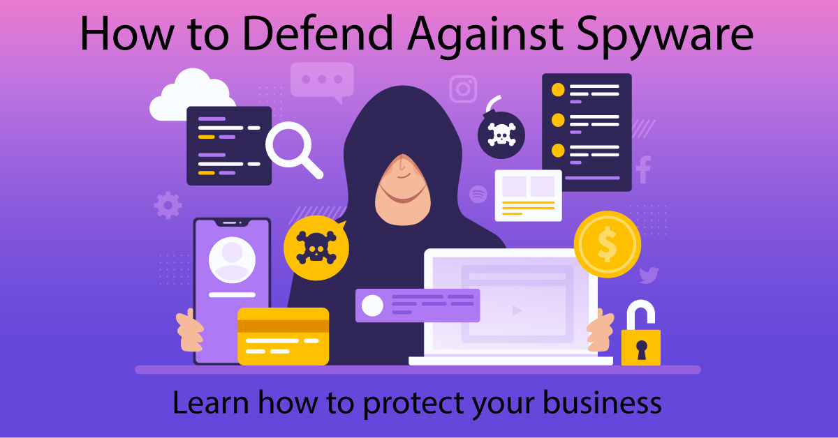 Illustration of a hooded hacker surrounded by digital icons representing spyware threats, with text "How to Defend Against Spyware" and "Learn how to protect your business.