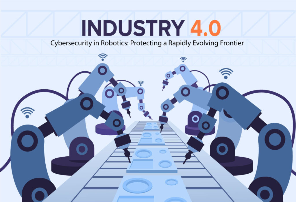 Secure Robotics Cybersecurity in Robotics: Managing the New Risks