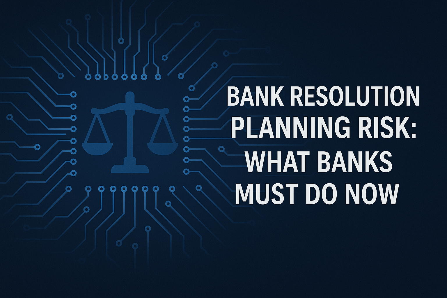 Bank resolution planning and regulatory risk concept with scales and digital circuit background