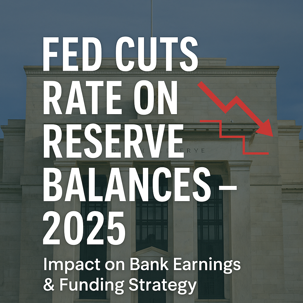 Fed Cuts Rate on Reserve Balances: What That Means for Bank Earnings & Strategy