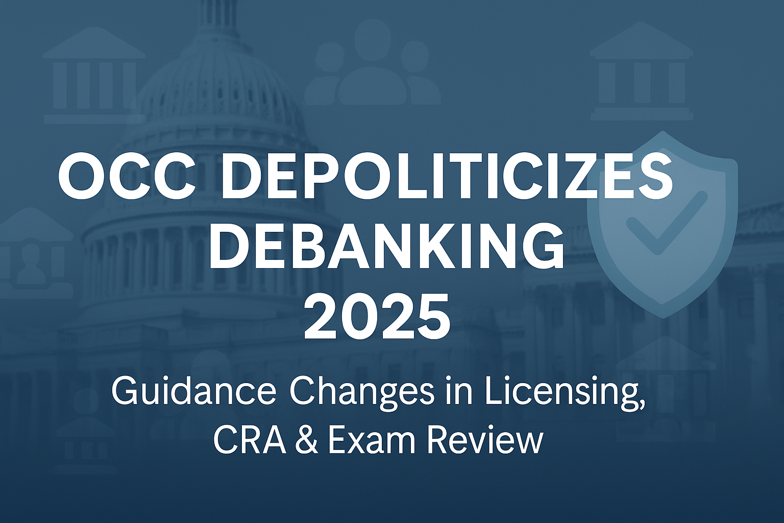 OCC Acts to Depoliticize Debanking — What Banks Need to Know